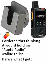 When I opened the package I had my laugh of the day. Nowhere on this website does it give the size of the item. Looking at it online, I thought I could mount it on the dashboard of my motorhome and stick my Rapid Radio in it. Turns out, it is made to handle just the belt-clip on the back of the walkie-talkie.